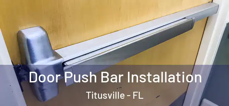 Door Push Bar Installation Titusville - FL