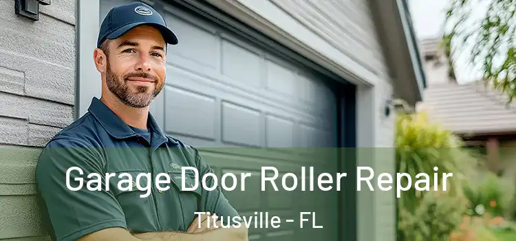  Garage Door Roller Repair Titusville - FL