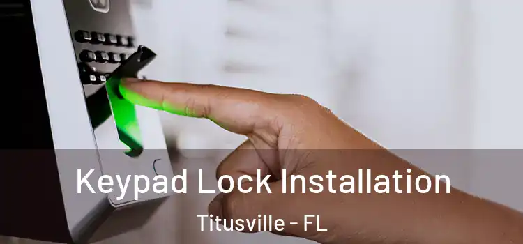Keypad Lock Installation Titusville - FL
