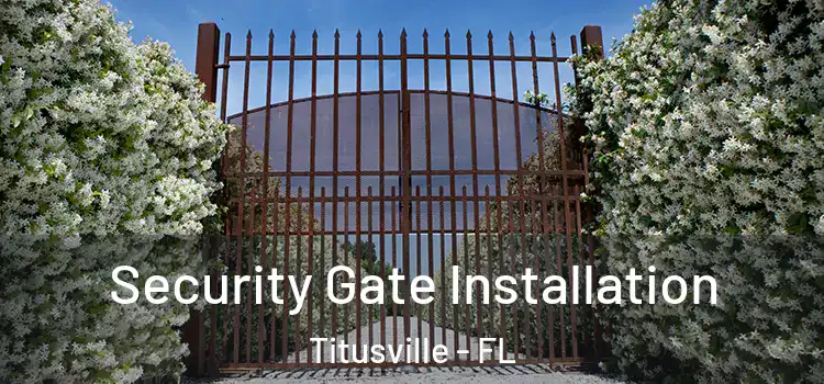 Security Gate Installation Titusville - FL