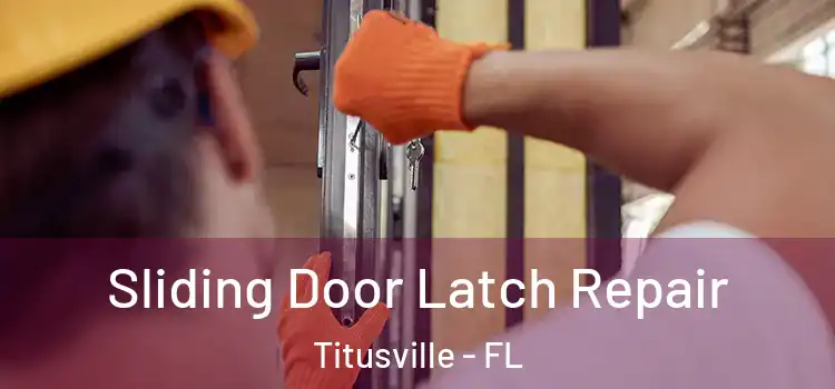 Sliding Door Latch Repair Titusville - FL