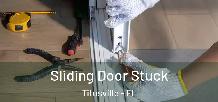 Sliding Door Stuck Titusville - FL